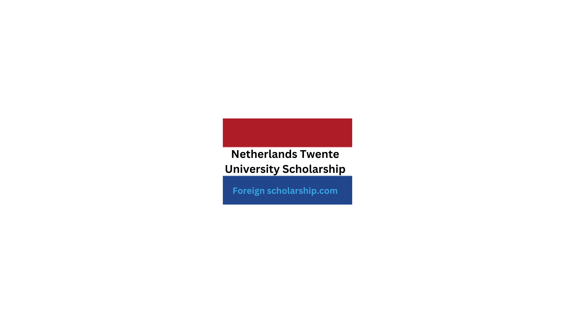 Netherlands Twente University Scholarship