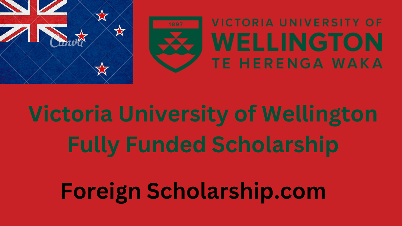 Victoria University of Wellington Fully Funded Scholarship