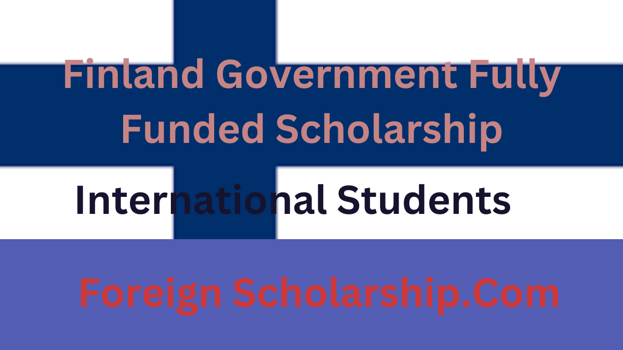 Finland Government Fully Funded Scholarship